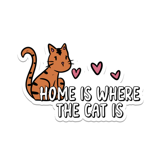 Home is Where the Cat Is | Pet | Waterproof Sticker | 3"